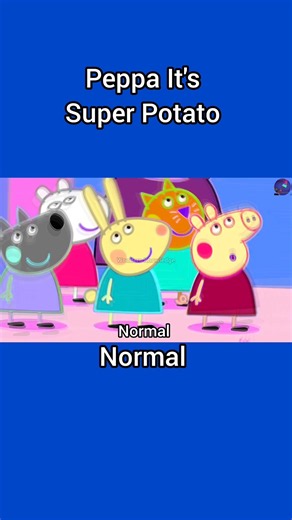 Peppa He Is Super Potato Effects