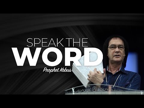Speak the Word - Prophet Kobus van Rensburg