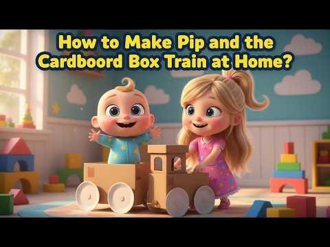 How to Make Pip and the Cardboard Box Train at Home?