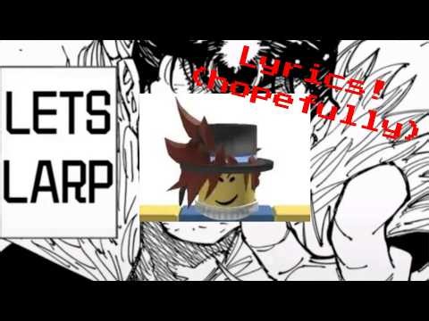 "LARPING" With Lyrics :| (mistakes imminent)