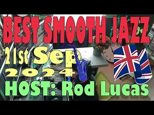 Best Smooth Jazz (21st September 2024) - Host ROD LUCAS