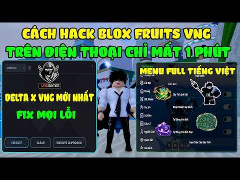 How to Hack Blox Fruits 30 Delta X VNG Latest Version on Mobile: Auto Farm, Find Island, Kata V2,...