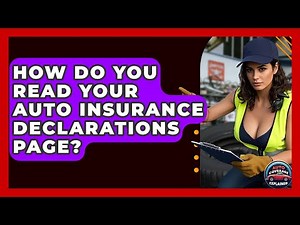 How Do You Read Your Auto Insurance Declarations Page? - Auto Coverage Explained