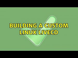 Building a custom Linux LiveCD (5 Solutions!!)