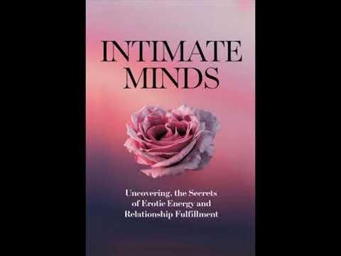 Intimate Minds: Uncovering the Secrets of Erotic Energy and Relationship Fulfillment