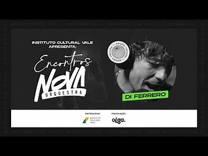 Encontros Nova Orquestra: Di Ferrero (Sentença)
