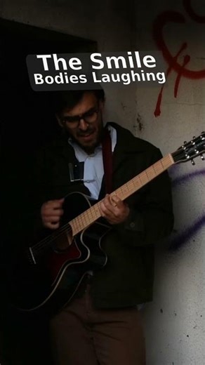 Bodies laughing cover / the smile guitar cover short 2024 cutouts thom yorke jonny greenwood skinner