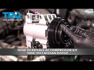 How to Replace AC Compressor Kit 2008-2013 Nissan Rogue