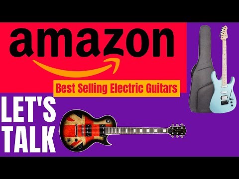 Let's Talk: Amazon's Best Selling Electric Guitars