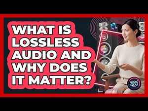 What Is Lossless Audio And Why Does It Matter?