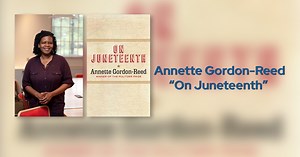 Annette Gordon-Reed with "On Juneteenth"