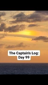 The Captain's Log: Day 99
