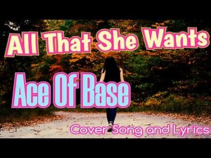 All That She Wants - Ace Of Base Cover Song and Lyrics