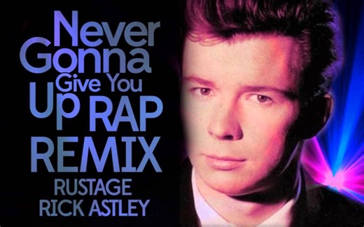 Rick Astley - Never Gonna Give You Up - RAP REMIX | RUSTAGE
