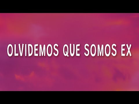 Olvidemos que somos ex - Luis Alfonso - La Ex (Letra)