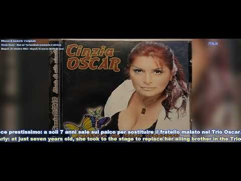 Cinzia Oscar - Nun so' 'na bambola (Napoli, 20 ottobre 1962 – Napoli, 15 marzo 2026) 63 anni