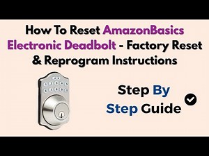 How To Reset AmazonBasics Electronic Deadbolt - Factory Reset & Reprogram Instructions