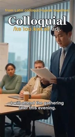 Colloquial meaning — Casual everyday language used in natural conversation