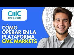 Cómo Operar en la Plataforma CMC Markets (2025) – Guía Paso a Paso para Principiantes