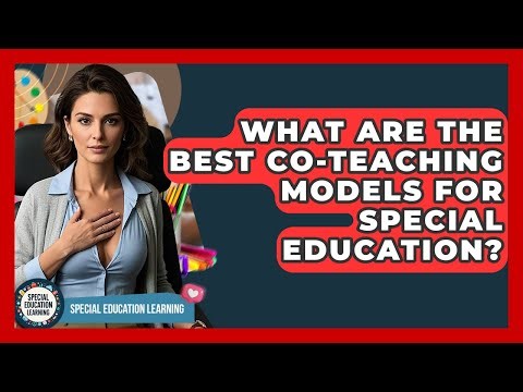 What Are The Best Co-teaching Models For Special Education? - Special Education Learning