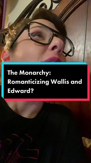 The Monarchy: Romanticizing Wallis and Edward?