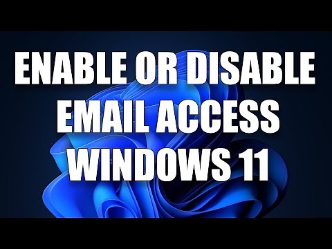 How To Turn On or Off Email Access in Windows 11