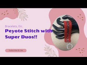 Peyote Stitch with Super Duos