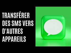 Comment transférer des SMS vers d'autres appareils dans Messages sur iPhone