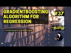 Gradient Boosting Algorithm for Regression in Tamil | Conceptualization | Machine learning #37