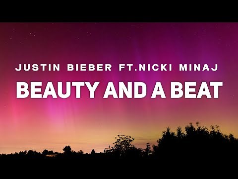 Justin Bieber - Beauty And A Beat ft. Nicki Minaj