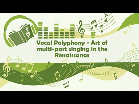 Vocal Polyphony - Art of multi-part singing in the Renaissance