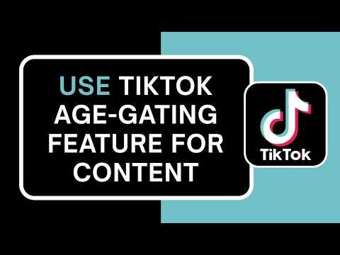 How to Use TikTok Age Gating Feature for Content