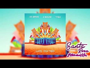 DJ Snake, J Balvin, Tyga - Loco Contigo (DJ Santa Rosa extended mix)