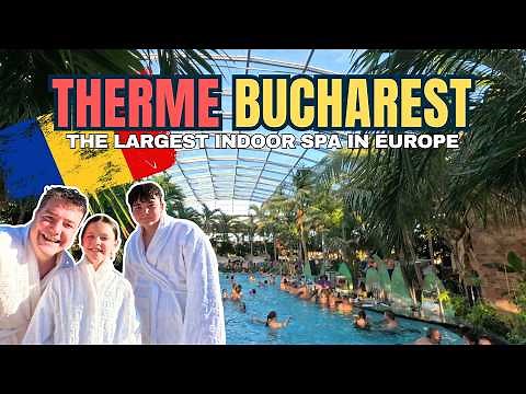 THERME BUCHAREST in Romania The LARGEST Indoor Spa in Europe