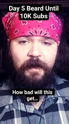 Day 5 Growing My Beard Until 10K Subs