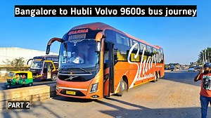 Part 2 Bangalore to Hubli Bus Journey by Sharma Multi axle Volvo 9600s | Malluraj Goudru