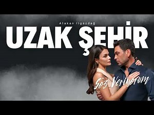 Atakan Ilgazdağ - SÖZ VERİYORUM | Uzak Şehir (HQ)