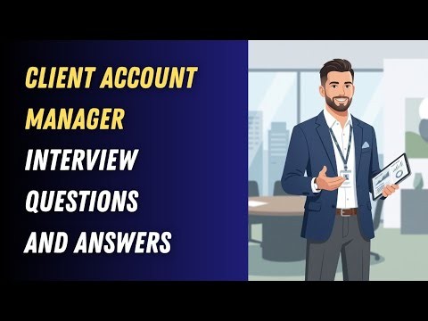Client Account Manager Interview Questions and Answers
