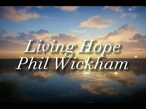 Living Hope | Phil Wickham (Lyrics)