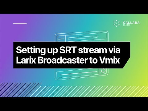 Setting up SRT stream via Larix Broadcaster to Vmix and Larix Talkback