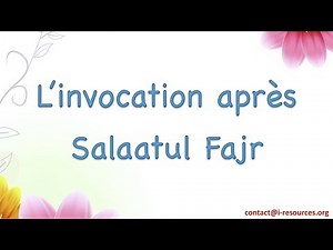 L'invocation après Salaatul Fajr