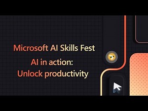 Microsoft AI Skills Fest AI in action: Unlock productivity at work - UK & North America