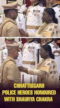 Chhattisgarh Police Heroes Honoured With Shaurya Chakra #gallantryawards