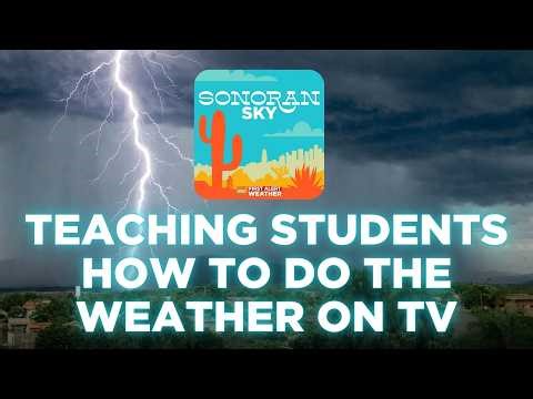 Teaching students how to do the weather on TV | Sonoran Sky Podcast