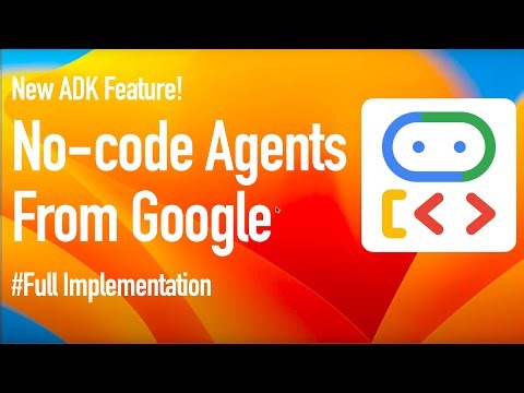ADK Course #7 - Build No-Code Agents with Google ADK | Agent Config Feature