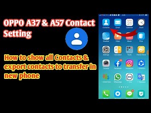 OPPO A37 & A57 CPH1701 Contact Setting | Show all Contacts | Export Contacts & Transfer to New Phone