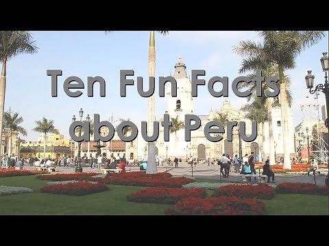 Ten Fun Facts about Peru