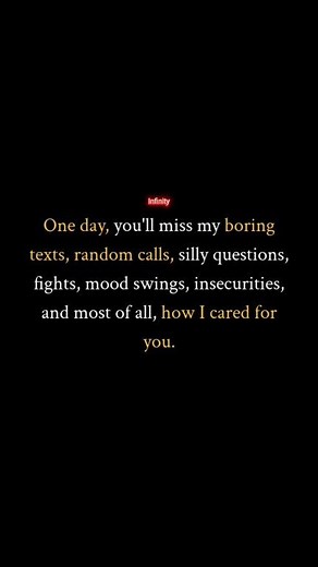 One day you'll miss my everything!! | Infinity