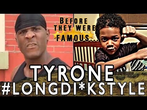 Tyrone #LongDickStyle - Before They Were Famous