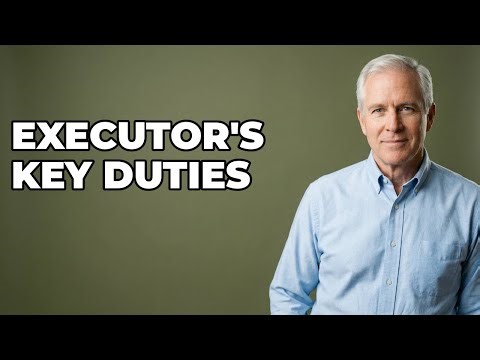 What Are An Estate Executor's Main Duties?
